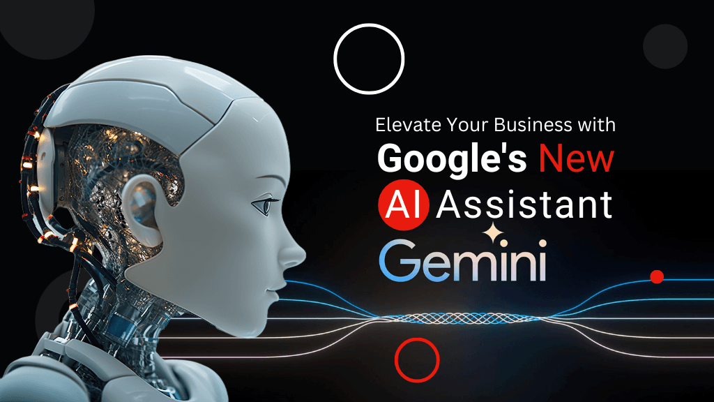 Elevate Your Business with Google's New AI Assistant: Gemini Elevate Your Business with Google's New AI Assistant: Gemini